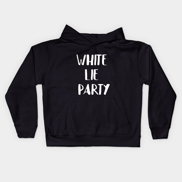 White lie party Kids Hoodie by Word and Saying